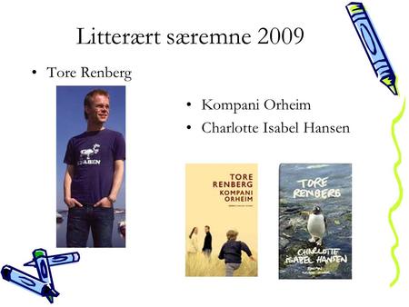 Litterært særemne 2009 Tore Renberg Kompani Orheim