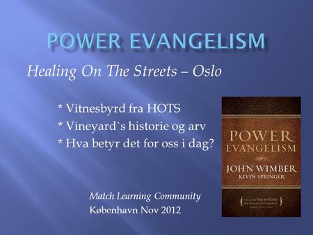 POWER EVANGELISM Healing On The Streets – Oslo * Vitnesbyrd fra HOTS