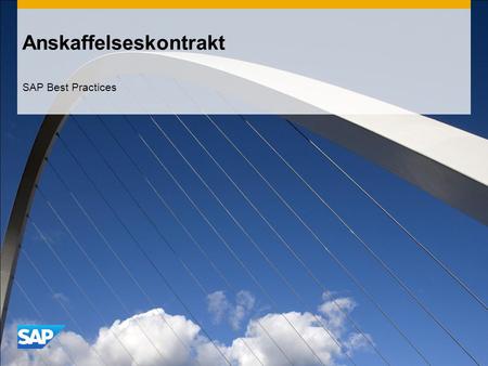Anskaffelseskontrakt SAP Best Practices. ©2012 SAP AG. All rights reserved.2 Formål, Fordeler og Viktige prosessforløp som dekkes Formål Dette scenariet.