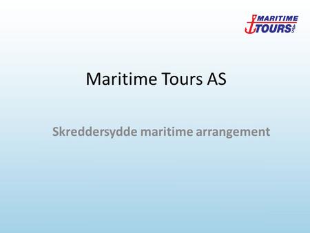 Maritime Tours AS Skreddersydde maritime arrangement.