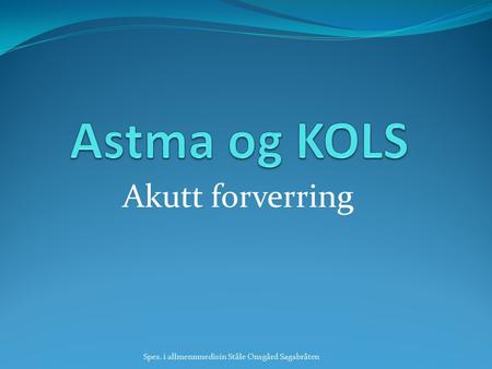 Astma og KOLS Akutt forverring