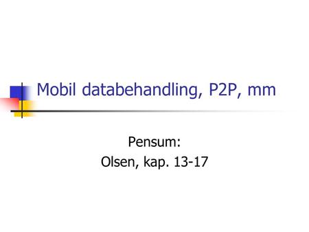 Mobil databehandling, P2P, mm