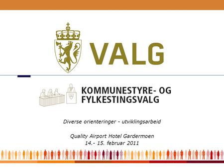 1 Diverse orienteringer - utviklingsarbeid Quality Airport Hotel Gardermoen 14.- 15. februar 2011.