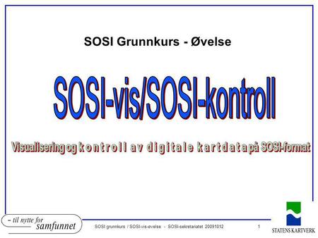 SOSI Grunnkurs - Øvelse SOSI-vis/SOSI-kontroll