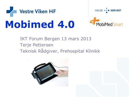 Mobimed 4.0 IKT Forum Bergen 13 mars 2013 Terje Pettersen
