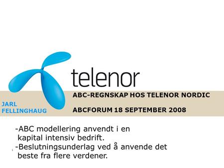 ABC-REGNSKAP HOS TELENOR NORDIC ABCFORUM 18 SEPTEMBER 2008