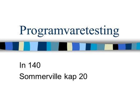 Programvaretesting In 140 Sommerville kap 20.