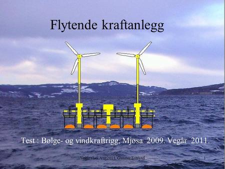 Test : Bølge- og vindkraftrigg, Mjøsa Vegår 2011.