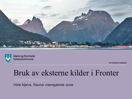 Bruk av eksterne kilder i Fronter Hilde Mjelva, Rauma videregående skole.