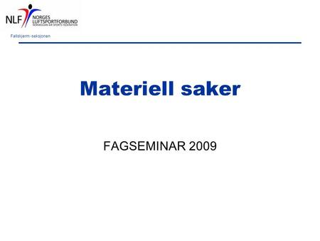 Fallskjerm -seksjonen Materiell saker FAGSEMINAR 2009.