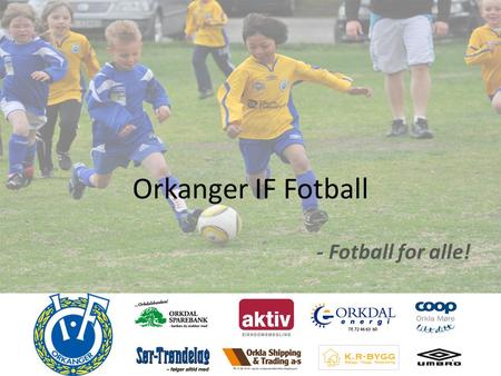 Orkanger IF Fotball - Fotball for alle!.