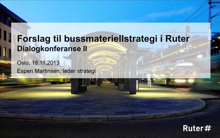 Forslag til bussmateriellstrategi i Ruter Dialogkonferanse II