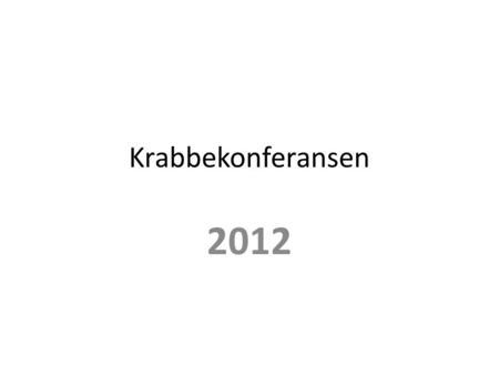 Krabbekonferansen 2012.