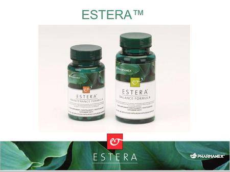 ESTERA™ We are excited to introduce a brand new women’s line of health supplements-Estera ™. Products made by women, “For Women, for Life.”