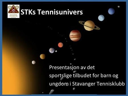 STKs Tennisunivers Presentasjon av det sportslige tilbudet for barn og