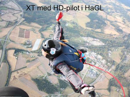 XT med HD-pilot i HaGL. Erfaringer