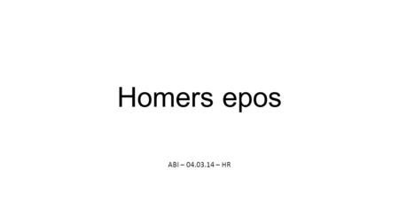 Homers epos ABI – 04.03.14 – HR.