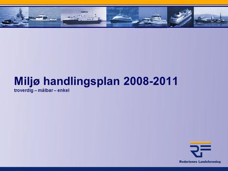 Miljø handlingsplan 2008-2011 troverdig – målbar – enkel.