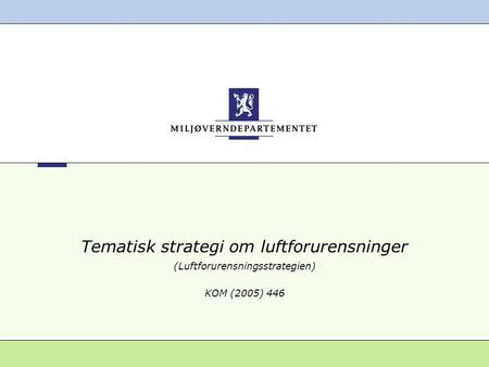Tematisk strategi om luftforurensninger (Luftforurensningsstrategien) KOM (2005) 446.