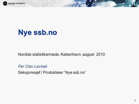 Nye ssb.no Nordisk statistikermøde, København, august 2010