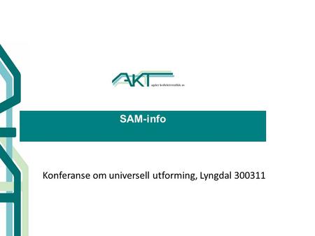SAM-info Konferanse om universell utforming, Lyngdal 300311.