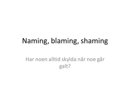 Naming, blaming, shaming