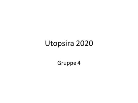 Utopsira 2020 Gruppe 4. Visjoner • Null utslipp • Redusere forbruk • Sysselsetting • Forbilde ”Utsira” • Eksportør.