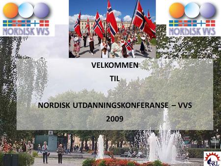 VELKOMMEN TIL NORDISK UTDANNINGSKONFERANSE – VVS 2009 1.