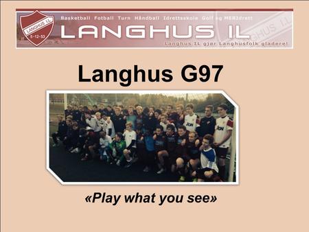 Langhus G97 «Play what you see»