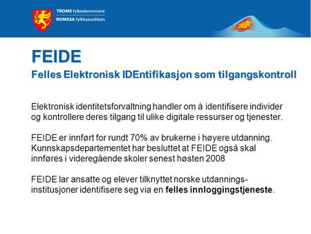 FEIDE Felles Elektronisk IDEntifikasjon som tilgangskontroll