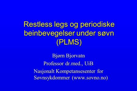 Restless legs og periodiske beinbevegelser under søvn (PLMS)
