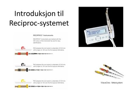 Introduksjon til Reciproc-systemet