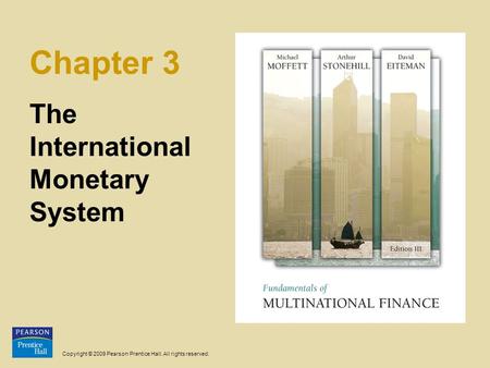 Copyright © 2009 Pearson Prentice Hall. All rights reserved. Chapter 3 The International Monetary System.