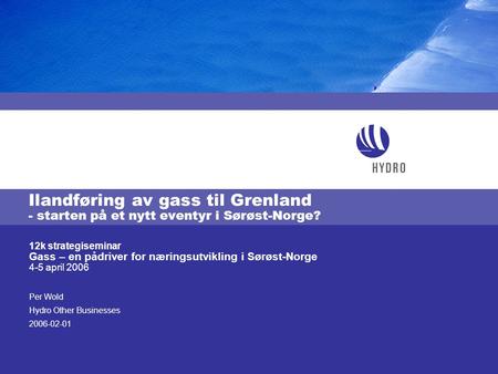 Ilandføring av gass til Grenland - starten på et nytt eventyr i Sørøst-Norge? 12k strategiseminar Gass – en pådriver for næringsutvikling i Sørøst-Norge.