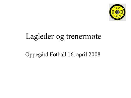 Lagleder og trenermøte Oppegård Fotball 16. april 2008.