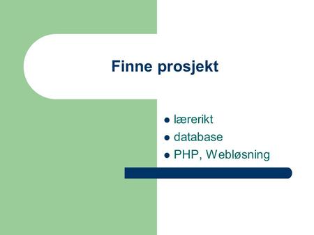 Finne prosjekt  lærerikt  database  PHP, Webløsning.