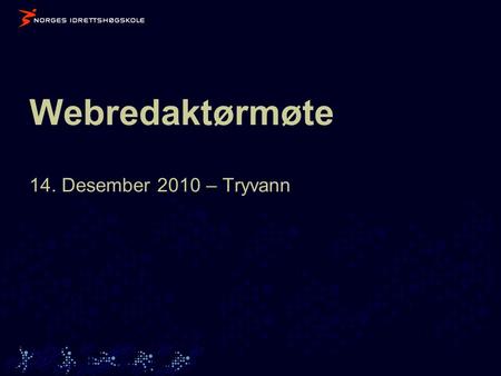 Webredaktørmøte 14. Desember 2010 – Tryvann. Agenda • Jakten på stjernene • Nye forskningssider • Prosjektoversikt emigrering • Neste websamling • Planer.