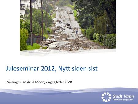 Sivilingeniør Arild Moen, daglig leder GVD Juleseminar 2012, Nytt siden sist.