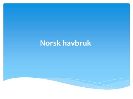 Norsk havbruk.
