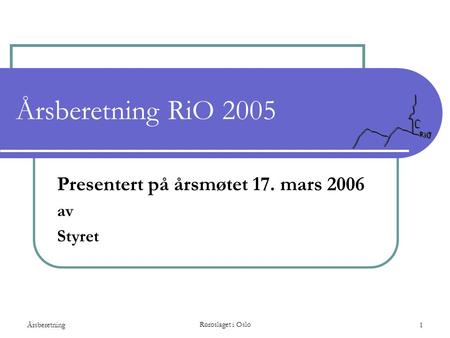 Presentert på årsmøtet 17. mars 2006 av Styret