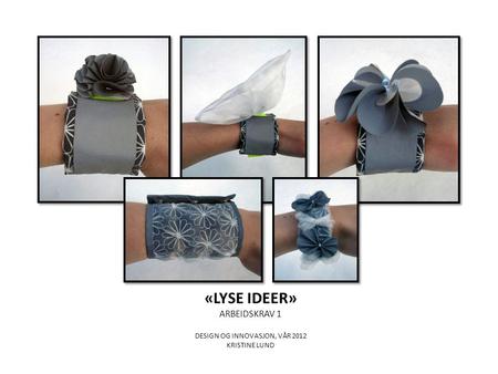 TEMA «LYSE IDEER» Funksjonalitet: Ulik funksjon og festemekanisme på produktene. Estetikk: Volum, gjentagelse- av form og materialer, kvalitet og utrykk.