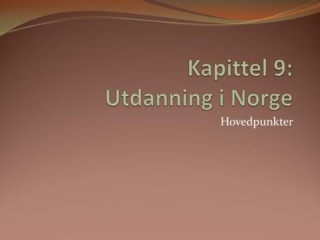 Kapittel 9: Utdanning i Norge