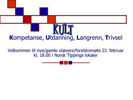 Kompetanse, Utdanning, Langrenn, Trivsel Velkommen til nye/gamle utøvere/foreldremøte 23. februar kl. 18.00 i Norsk Tippings lokaler.