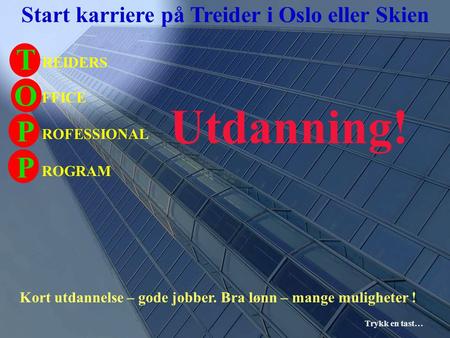 Utdanning! TO P P Start karriere på Treider i Oslo eller Skien REIDERS