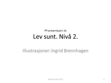 PP-presentasjon 16 Lev sunt. Nivå 2.