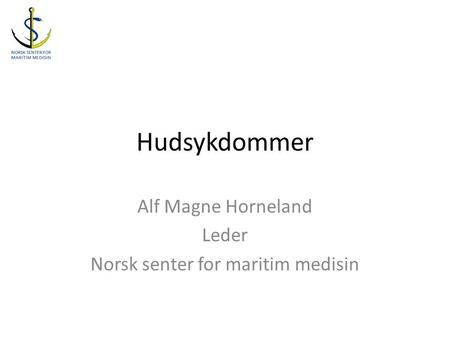 Alf Magne Horneland Leder Norsk senter for maritim medisin
