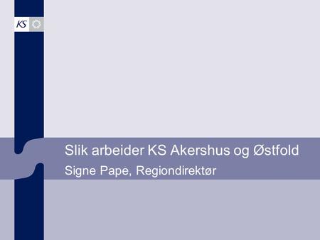 Slik arbeider KS Akershus og Østfold