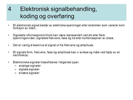 Elektronisk signalbehandling, koding og overføring