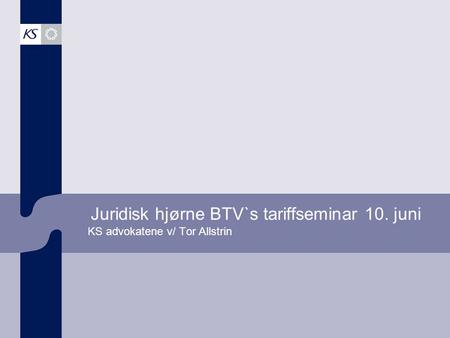 Juridisk hjørne BTV`s tariffseminar 10. juni