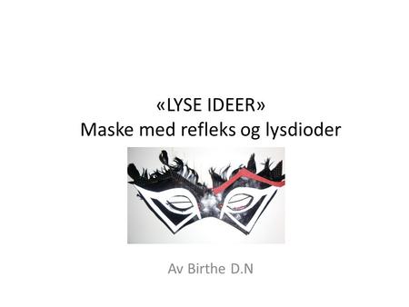 «LYSE IDEER» Maske med refleks og lysdioder